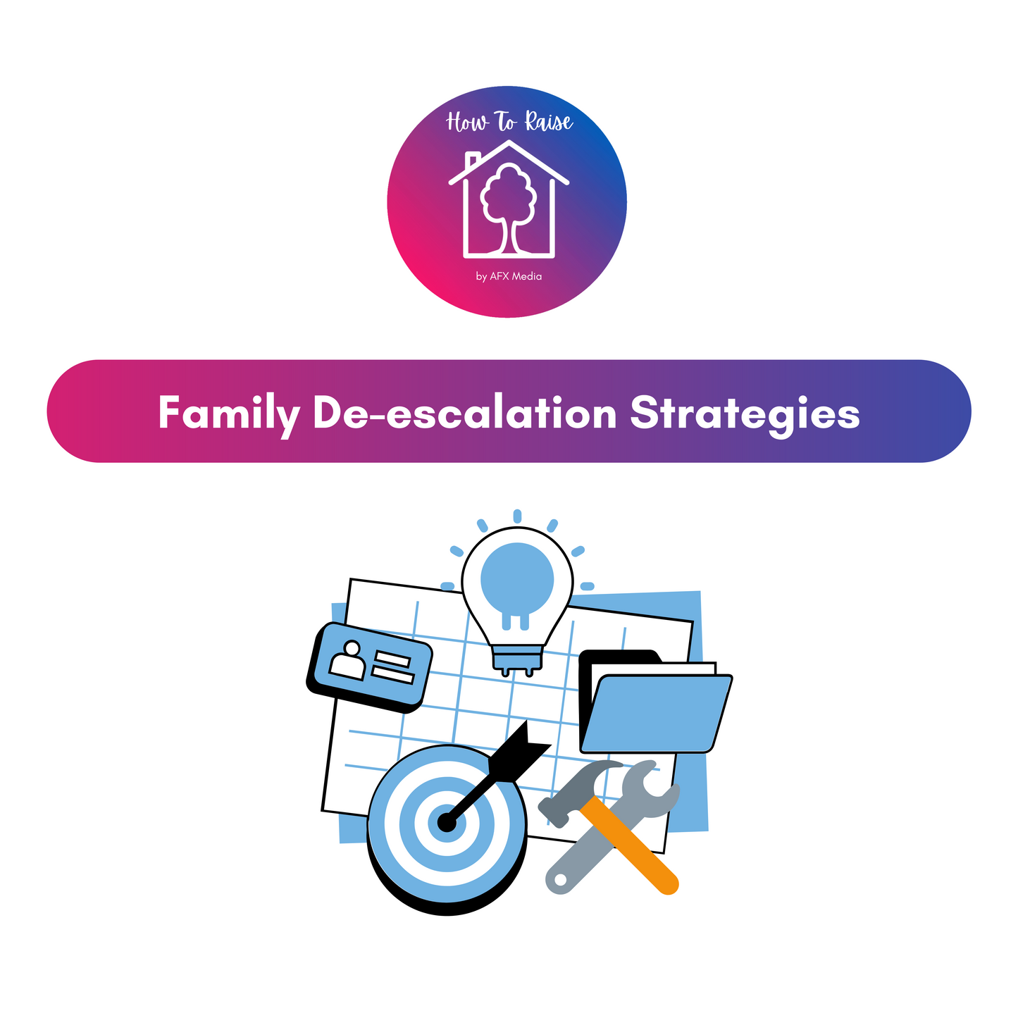 [Digital Download] How To Raise: Family De-escalation Strategies