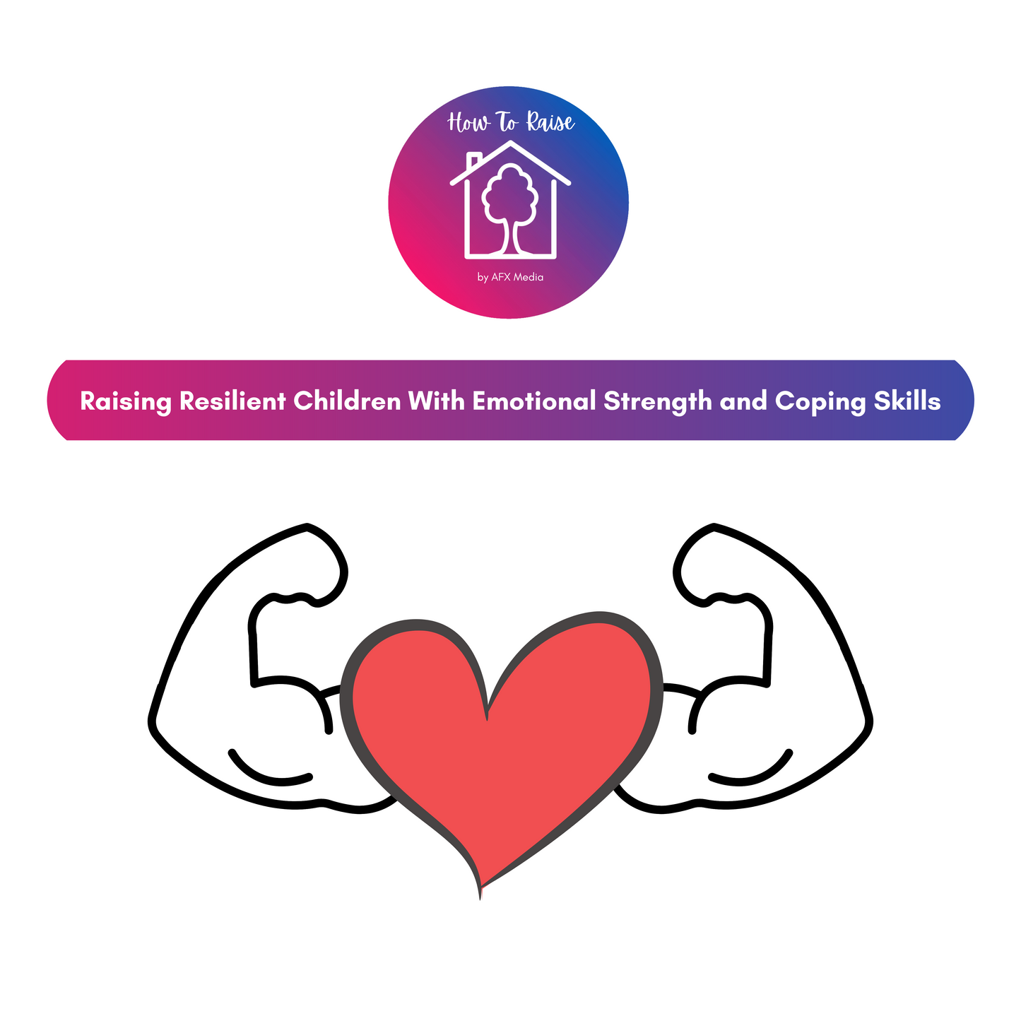 [Digital Download] How To Raise: Raising Resilient Children | Building Emotional Strength and Coping Skills